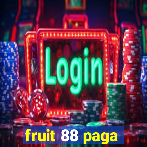 fruit 88 paga